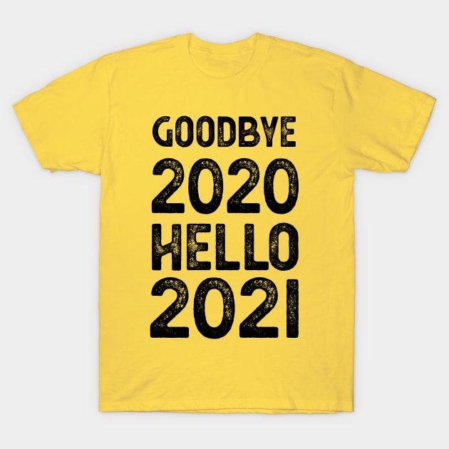 Goodbye 2020 Hello 2021 New Years goodbye 2020 gift T-Shirt by Gaming champion